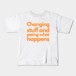 Changing stuff and seeing what happens - colorful Kids T-Shirt